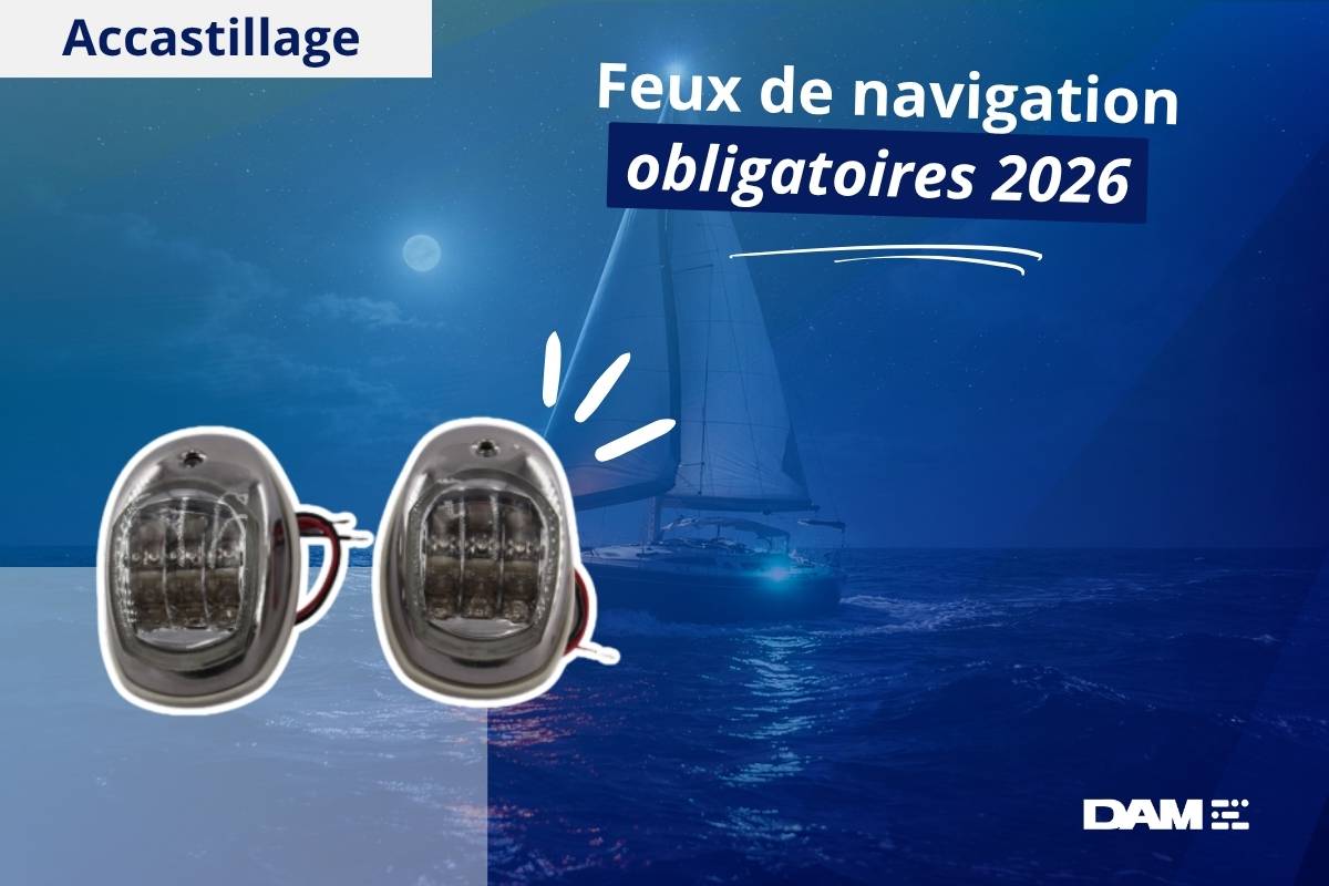 Feux de navigation obligatoires : réglementation 2026 et choix selon votre bateau
